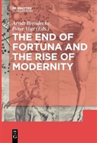 Arnd Brendecke, Arndt Brendecke, Vogt, Vogt, Peter Vogt - The End of Fortuna and the Rise of Modernity