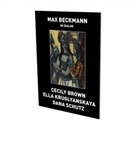 Max Beckmann, Cecily Brown, GOHR, GOHR/HEGEMANN/MCHUGH, Hegemann, Ell Kruglyanskaya... - Max Beckmann In Dialogue; Cecily Brown, Ella Kruglyanskaya et Dana