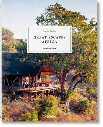Angelika Taschen, Angelik Taschen, Angelika Taschen - Great Escapes Africa. The Hotel Book