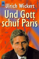 Ulrich Wickert - Und Gott schuf Paris