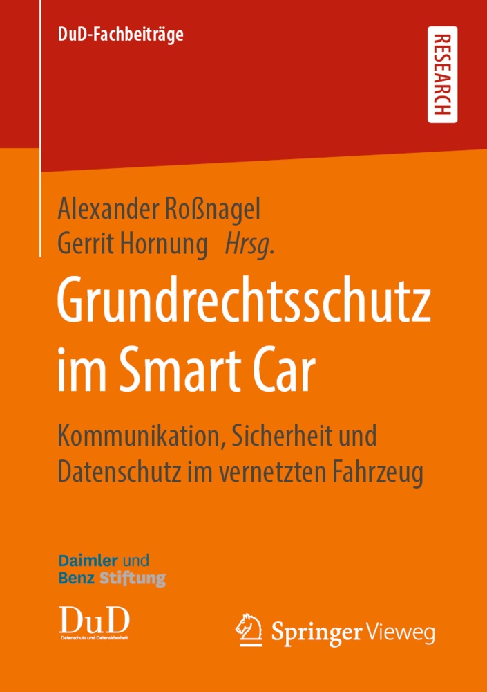 Hornung,  Hornung, Gerrit Hornung, Alexande Rossnagel, Alexander Roßnagel - Grundrechtsschutz im Smart Car - Kommunikation, Sicherheit und Datenschutz im vernetzten Fahrzeug