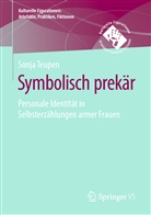 Sonja Teupen - Symbolisch prekär - Personale Identität in Selbsterzählungen armer Frauen