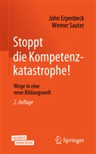 Joh Erpenbeck, John Erpenbeck, Werner Sauter - Stoppt die Kompetenzkatastrophe!, m. 1 Buch, m. 1 E-Book
