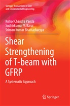 Sudhirkumar Barai, Sudhirkumar V Barai, Sudhirkumar V. Barai, Bhattac, Sriman Kumar Bhattacharyya, Kishor Chandr Panda... - Shear Strengthening of T-beam with GFRP