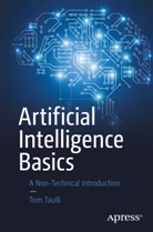 Tom Taulli - Artificial Intelligence Basics