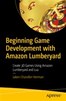 Jaken Herman, Jaken Chandler Herman - Beginning Game Development with Amazon Lumberyard