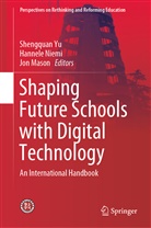 Jon Mason, Hannel Niemi, Hannele Niemi, Shengquan Yu - Shaping Future Schools with Digital Technology