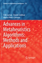 Eri Cuevas, Erik Cuevas, Marc Pérez-Cisneros, Marco Pérez-Cisneros, Danie Zaldívar, Daniel Zaldívar - Advances in Metaheuristics Algorithms: Methods and Applications