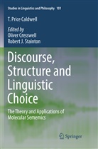 T Price Caldwell, T. Price Caldwell, Olive Cresswell, Oliver Cresswell, J Stainton, J Stainton... - Discourse, Structure and Linguistic Choice