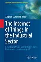 Zaigha Mahmood, Zaigham Mahmood - The Internet of Things in the Industrial Sector