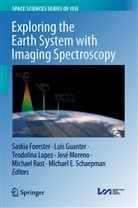 Saskia Foerster, Lui Guanter, Luis Guanter, Teodolina Lopez, Teodolina Lopez et al, José Moreno... - Exploring the Earth System with Imaging Spectroscopy