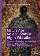 Madeleine Mattarozz Laming, Madeleine Mattarozzi Laming, Martin, Pamela Martin-Lynch, Ailee Morris, Aileen Morris - Mature-Age Male Students in Higher Education