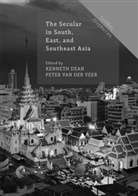 Kennet Dean, Kenneth Dean, van der Veer, van der Veer, Peter van der Veer, Peter van der Veer - The Secular in South, East, and Southeast Asia