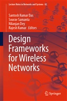 Santosh Kumar Das, Nilanjan Dey, Nilanjan Dey et al, Rajesh Kumar, Soura Samanta, Sourav Samanta - Design Frameworks for Wireless Networks