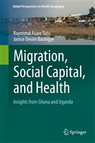 Janice Desire Busingye, Raymond Asar Tutu, Raymond Asare Tutu - Migration, Social Capital, and Health