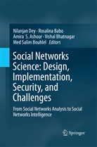 Amira S. Ashour, Rosalin Babo, Rosalina Babo, Vishal Bhatnagar, Med Salim Bouhlel, Salim Bouhlel... - Social Networks Science: Design, Implementation, Security, and Challenges