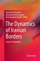 Mansoureh Ebrahimi, Masoume Rad Goudarzi, Masoumeh Rad Goudarzi, Kamaruzaman Yusoff - The Dynamics of Iranian Borders