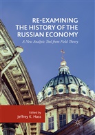 Jeffrey K. Hass, Jeffre K Hass, Jeffrey K Hass - Re-Examining the History of the Russian Economy