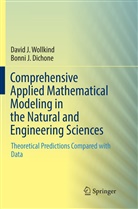 Bonni J Dichone, Bonni J. Dichone, David Wollkind, David J Wollkind, David J. Wollkind - Comprehensive Applied Mathematical Modeling in the Natural and Engineering Sciences