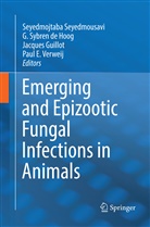 G. Sybren de Hoog, Jacques Guillot, Jacques Guillot et al, Seyedmojtaba Seyedmousavi, Sybren de Hoog, G Sybren de Hoog... - Emerging and Epizootic Fungal Infections in Animals
