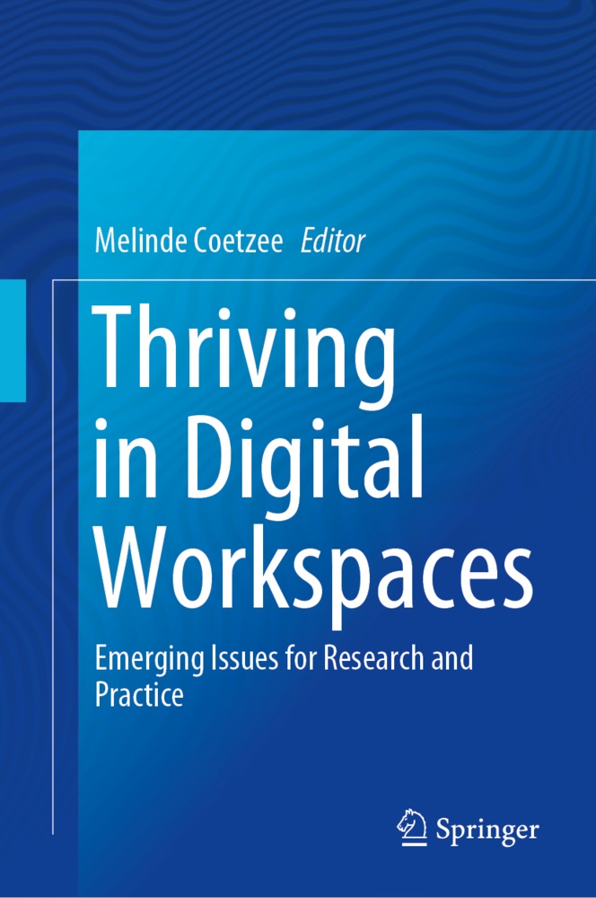 Melind Coetzee, Melinde Coetzee - Thriving in Digital Workspaces - Emerging Issues for Research and Practice