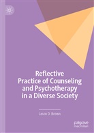 Jason Brown, Jason D Brown, Jason D. Brown - Reflective Practice of Counseling and Psychotherapy in a Diverse Society