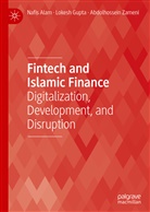 Nafi Alam, Nafis Alam, Lokes Gupta, Lokesh Gupta, Abdolhossein Zameni - Fintech and Islamic Finance