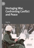 Anthony Fry, Tony Fry - Unstaging War, Confronting Conflict and Peace