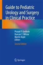 Prasad P. Godbole, Martin Koyle, Dunca T Wilcox, Duncan T Wilcox, Duncan T. Wilcox - Guide to Pediatric Urology and Surgery in Clinical Practice