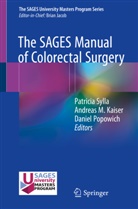 Andreas Kaiser, Andreas M. Kaiser, Andrea M Kaiser, Andreas M Kaiser, Daniel Popowich, Patricia Sylla - The SAGES Manual of Colorectal Surgery