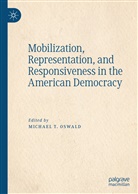 Michael T. Oswald, Michae T Oswald, Michael T Oswald - Mobilization, Representation, and Responsiveness in the American Democracy