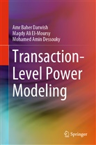 Amr Bahe Darwish, Amr Baher Darwish, Amr Baher Seddik Darwish, Dessouky, Mohamed Amin Dessouky, Magdy Al El-Moursy... - Transaction-Level Power Modeling