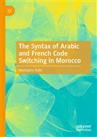 Mustapha Aabi - The Syntax of Arabic and French Code Switching in Morocco