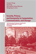 Md Zakirul Alam Bhuiyan, Ju Feng, Jun Feng, Rongxing Lu, Guojun Wang, Md Zakirul Alam Bhuiyan et al - Security, Privacy, and Anonymity in Computation, Communication, and Storage