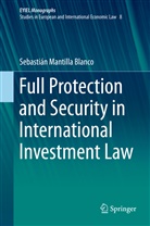 Sebastián Mantilla Blanco - Full Protection and Security in International Investment Law