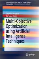 Jin Song Dong, Seyedal Mirjalili, Seyedali Mirjalili - Multi-Objective Optimization using Artificial Intelligence Techniques
