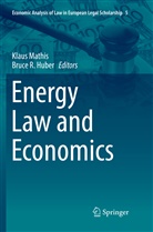 Bruce R. Huber, Klau Mathis, Klaus Mathis, R Huber, R Huber - Energy Law and Economics