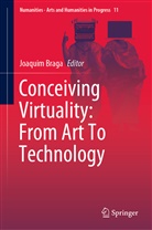 Joaqui Braga, Joaquim Braga - Conceiving Virtuality: From Art To Technology