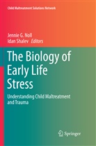 Jenni G Noll, Jennie G Noll, Jennie G. Noll, Shalev, Shalev, Idan Shalev - The Biology of Early Life Stress
