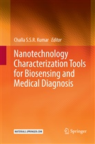 Challa S. S. R. Kumar, Challa S.S.R. Kumar, Chall S S R Kumar, Challa S S R Kumar - Nanotechnology Characterization Tools for Biosensing and Medical Diagnosis