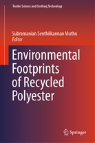 Subramanian Senthilkannan Muthu, Subramania Senthilkannan Muthu, Subramanian Senthilkannan Muthu - Environmental Footprints of Recycled Polyester