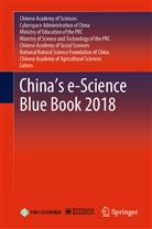 Cyberspac Administration of China, Cyberspace Administration of China, Chinese Academy of Agricultural Sciences, Chinese Academy of Sciences, Chinese Academy of Social Sciences, Cyberspace Administration of China... - China's e-Science Blue Book 2018