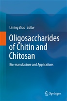Limin Zhao, Liming Zhao - Oligosaccharides of Chitin and Chitosan