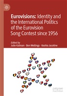 Keshia Jacotine, Julie Kalman, Be Wellings, Ben Wellings - Eurovisions: Identity and the International Politics of the Eurovision Song Contest since 1956