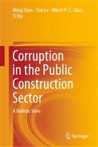 Albert P C et al Chan, Albert P. C. Chan, Albert P.C. Chan, Yi Hu, Yu Le, Yun Le... - Corruption in the Public Construction Sector