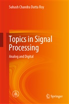 Suhash Chandra Dutta Roy - Topics in Signal Processing
