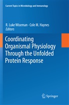 Cole M. Haynes, Luke Wiseman, R Luke Wiseman, M Haynes, M Haynes, R. Luke Wiseman - Coordinating Organismal Physiology Through the Unfolded Protein Response