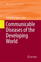 Ani Kumar Saxena, Anil Kumar Saxena, Anil Kumar Saxena - Communicable Diseases of the Developing World