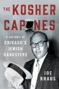 Joe Kraus - The Kosher Capones - A History of Chicago's Jewish Gangsters