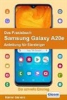 Rainer Gievers - Das Praxisbuch Samsung Galaxy A20e - Anleitung für Einsteiger